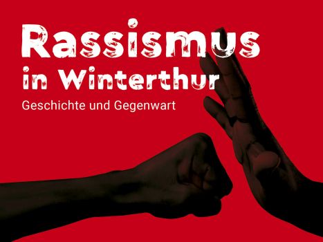Rassismus in Winterthur - Geschichte und Gegenwart